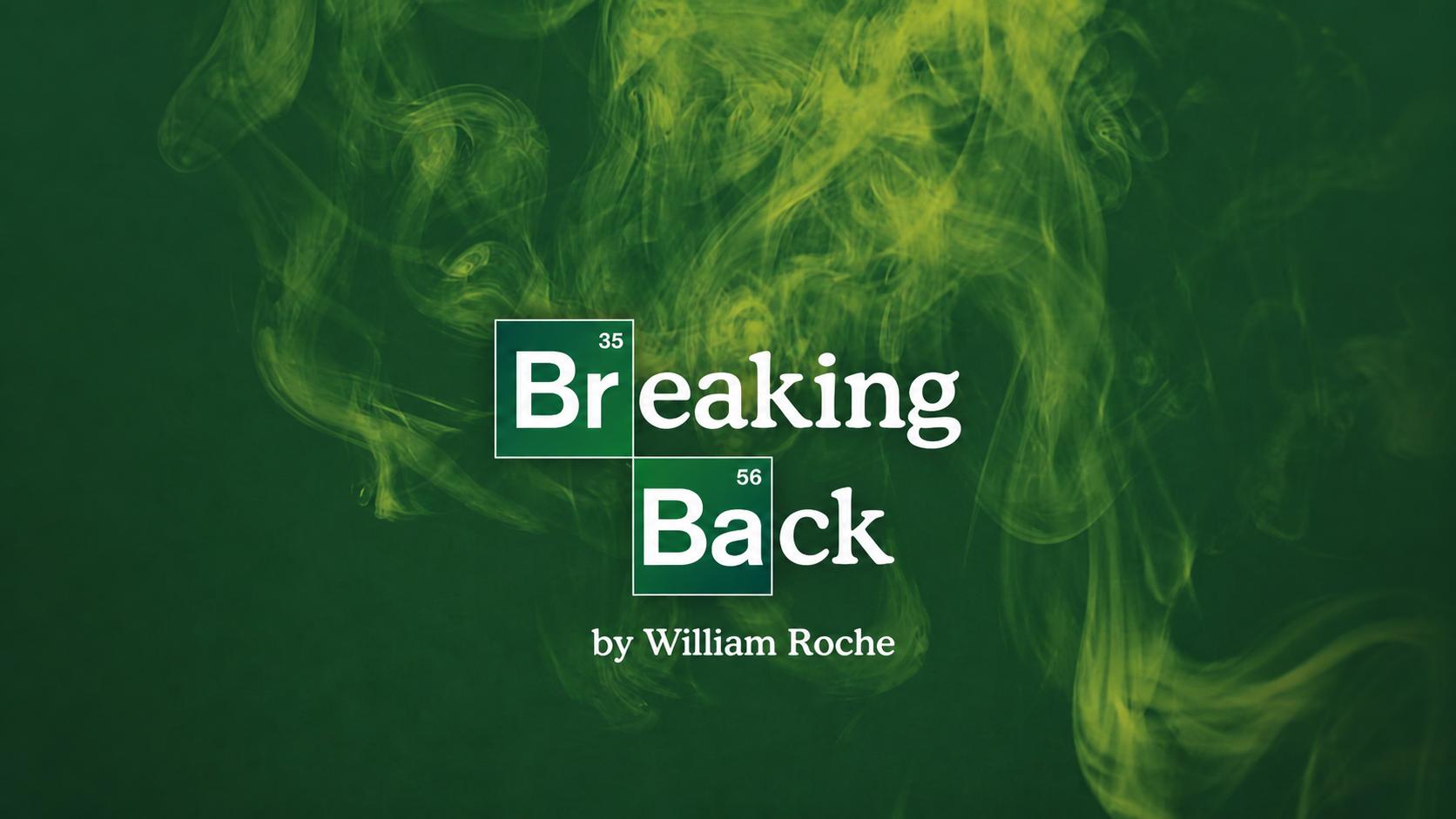 Breaking Back by William Roche title graphic with green smoke-like background